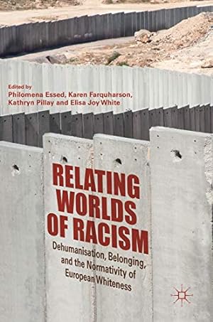 Image du vendeur pour Relating Worlds of Racism: Dehumanisation, Belonging, and the Normativity of European Whiteness [Hardcover ] mis en vente par booksXpress