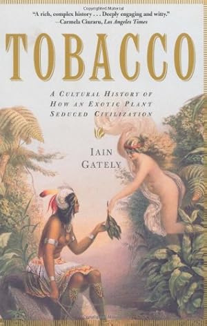 Seller image for Tobacco: A Cultural History of How an Exotic Plant Seduced Civilization by Gately, Iain [Paperback ] for sale by booksXpress