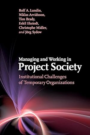Immagine del venditore per Managing and Working in Project Society: Institutional Challenges of Temporary Organizations by Lundin, Rolf A., Arvidsson, Niklas, Brady, Tim, Ekstedt, Eskil, Midler, Christophe, Sydow, J&#246;rg [Paperback ] venduto da booksXpress