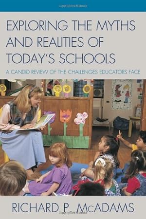 Seller image for Exploring the Myths and the Realities of Today's Schools: A Candid Review of the Challenges Educators Face by Mcadams, Richard P. [Paperback ] for sale by booksXpress