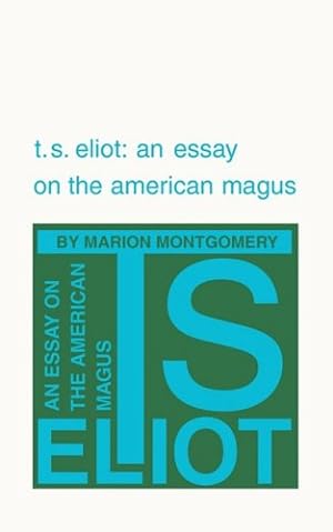 Seller image for T. S. Eliot: An Essay on the American Magus by Montgomery, Marion [Paperback ] for sale by booksXpress