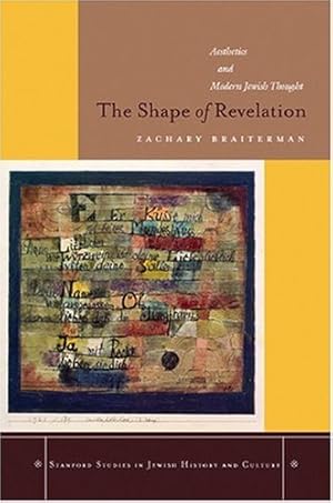 Seller image for The Shape of Revelation: Aesthetics and Modern Jewish Thought (Stanford Studies in Jewish History and Culture) by Braiterman, Zachary [Hardcover ] for sale by booksXpress