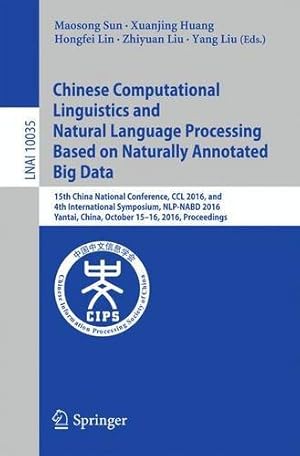 Immagine del venditore per Chinese Computational Linguistics and Natural Language Processing Based on Naturally Annotated Big Data (Lecture Notes in Computer Science) [Paperback ] venduto da booksXpress