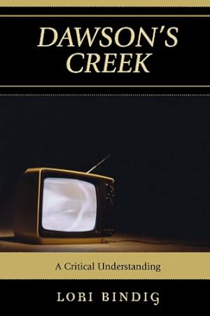 Immagine del venditore per Dawson's Creek: A Critical Understanding (Critical Studies in Television) by Lori Bindig [Paperback ] venduto da booksXpress