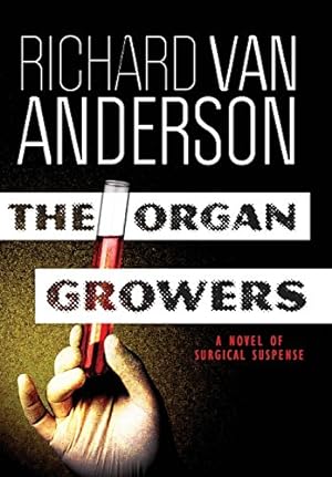 Immagine del venditore per The Organ Growers: A Novel of Surgical Suspense (The McBride Trilogy Book 2) by Richard Van Anderson [Hardcover ] venduto da booksXpress
