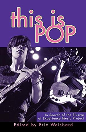 Seller image for This Is Pop: In Search of the Elusive at Experience Music Project by Weisbard, Eric [Paperback ] for sale by booksXpress