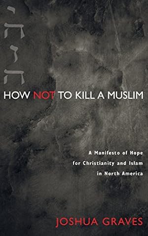 Seller image for How Not to Kill a Muslim by Graves, Joshua [Hardcover ] for sale by booksXpress