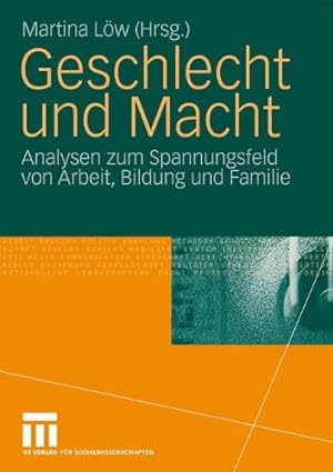 Immagine del venditore per Geschlecht und Macht: Analysen zum Spannungsfeld von Arbeit, Bildung und Familie (German Edition) [Hardcover ] venduto da booksXpress