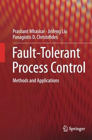 Seller image for Fault-Tolerant Process Control: Methods and Applications by Mhaskar, Prashant [Paperback ] for sale by booksXpress