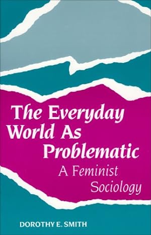 Seller image for The Everyday World As Problematic: A Feminist Sociology (New England Series On Feminist Theory) [Soft Cover ] for sale by booksXpress