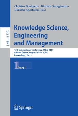 Seller image for Knowledge Science, Engineering and Management: 12th International Conference, KSEM 2019, Athens, Greece, August 28â  30, 2019, Proceedings, Part I (Lecture Notes in Computer Science) [Paperback ] for sale by booksXpress