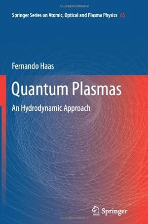 Seller image for Quantum Plasmas: An Hydrodynamic Approach (Springer Series on Atomic, Optical, and Plasma Physics) (Volume 65) by Haas, Fernando [Paperback ] for sale by booksXpress