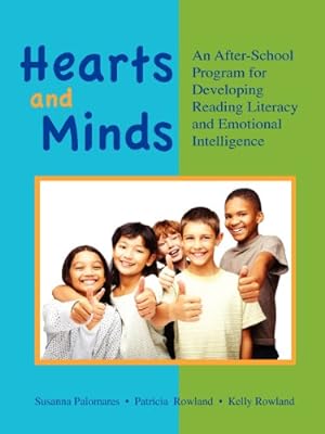 Seller image for Hearts and Minds: An Afterschool Program for Developing Reading Literacy and Emotional Intelligence by Palomares, Susanna, Trish, Rowland, Kelly, Rowland [Paperback ] for sale by booksXpress
