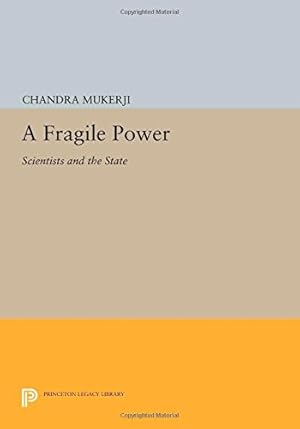 Bild des Verkufers fr A Fragile Power: Scientists and the State (Princeton Legacy Library) by Mukerji, Chandra [Paperback ] zum Verkauf von booksXpress
