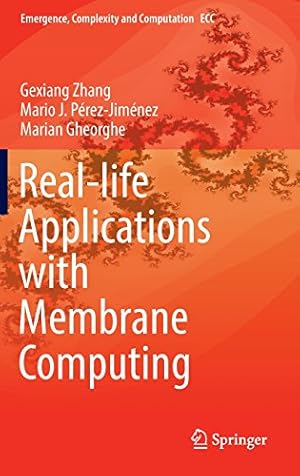Seller image for Real-life Applications with Membrane Computing (Emergence, Complexity and Computation) by Zhang, Gexiang, Pérez-Jiménez, Mario J., Gheorghe, Marian [Hardcover ] for sale by booksXpress