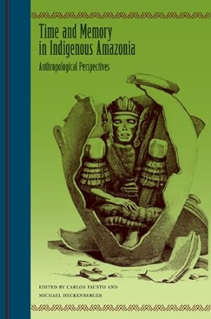 Immagine del venditore per Time and Memory in Indigenous Amazonia: Anthropological Perspectives [Paperback ] venduto da booksXpress