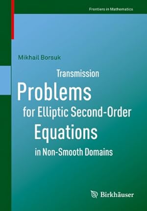 Seller image for Transmission Problems for Elliptic Second-Order Equations in Non-Smooth Domains (Frontiers in Mathematics) [Soft Cover ] for sale by booksXpress