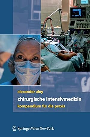 Image du vendeur pour Chirurgische Intensivmedizin: Kompendium für die Praxis (German Edition) by Aloy, Alexander [Hardcover ] mis en vente par booksXpress