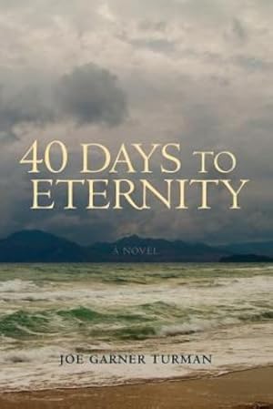 Seller image for 40 Days to Eternity by Turman, Joe Garner [Paperback ] for sale by booksXpress