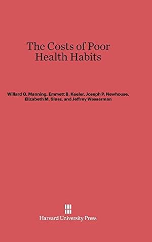 Seller image for The Costs of Poor Health Habits by Manning, Willard G., Keeler, Emmett B., Newhouse, Joseph P. [Hardcover ] for sale by booksXpress