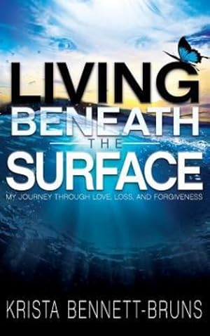 Seller image for Living Beneath the Surface: My Journey Through Love, Loss, and Forgiveness [Hardcover ] for sale by booksXpress
