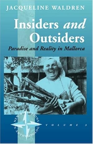 Bild des Verkufers fr Insiders and Outsiders: Paradise and Reality in Mallorca (New Directions in Anthropology) by Waldren, Jacqueline [Paperback ] zum Verkauf von booksXpress