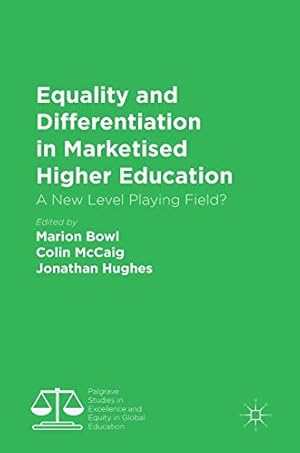 Seller image for Equality and Differentiation in Marketised Higher Education: A New Level Playing Field? (Palgrave Studies in Excellence and Equity in Global Education) [Hardcover ] for sale by booksXpress