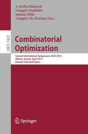 Seller image for Combinatorial Optimization: Second International Symposium, ISCO 2012, Athens, Greece, 19-21, Revised Selected Papers (Lecture Notes in Computer Science) [Paperback ] for sale by booksXpress