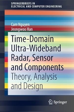 Seller image for Time-Domain Ultra-Wideband Radar, Sensor and Components: Theory, Analysis and Design (SpringerBriefs in Electrical and Computer Engineering) by Nguyen, Cam, Han, Jeongwoo [Paperback ] for sale by booksXpress