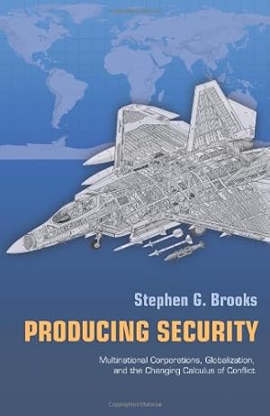 Seller image for Producing Security: Multinational Corporations, Globalization, and the Changing Calculus of Conflict (Princeton Studies in International History and Politics) by Brooks, Stephen G. [Paperback ] for sale by booksXpress