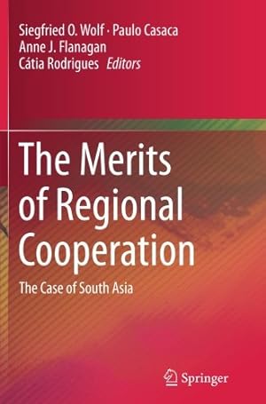 Image du vendeur pour The Merits of Regional Cooperation: The Case of South Asia [Paperback ] mis en vente par booksXpress