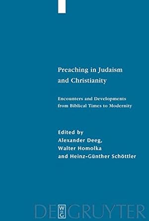 Seller image for Preaching in Judaism and Christianity: Encounters and Developments from Biblical Times to Modernity (Studia Judaica: Forschungen Zur Wissenschaft Des Judentums) by Deeg, Alexander [Hardcover ] for sale by booksXpress