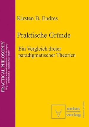 Seller image for Praktische Gründe: Ein Vergleich Dreier Paradigmatischer Theorien (Practical Philosophy) (German Edition) [Soft Cover ] for sale by booksXpress