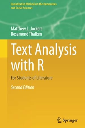 Immagine del venditore per Text Analysis with R: For Students of Literature (Quantitative Methods in the Humanities and Social Sciences) by Jockers, Matthew L., Thalken, Rosamond [Hardcover ] venduto da booksXpress