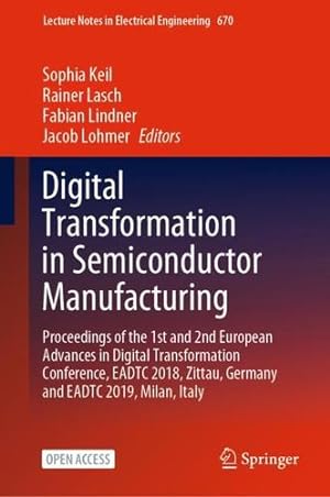 Immagine del venditore per Digital Transformation in Semiconductor Manufacturing: Proceedings of the 1st and 2nd European Advances in Digital Transformation Conference, EADTC . Notes in Electrical Engineering (670)) [Hardcover ] venduto da booksXpress