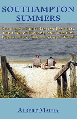 Imagen del vendedor de Southampton Summers: Stories of Three Italian Families, Their Beach Houses, and the Five Generations that Enjoyed Them by Marra, Albert [Hardcover ] a la venta por booksXpress