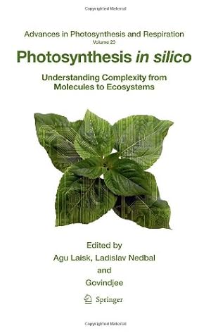 Image du vendeur pour Photosynthesis in silico: Understanding Complexity from Molecules to Ecosystems (Advances in Photosynthesis and Respiration) [Hardcover ] mis en vente par booksXpress