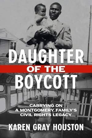 Seller image for Daughter of the Boycott: Carrying On a Montgomery Family's Civil Rights Legacy by Houston, Karen Gray [Hardcover ] for sale by booksXpress