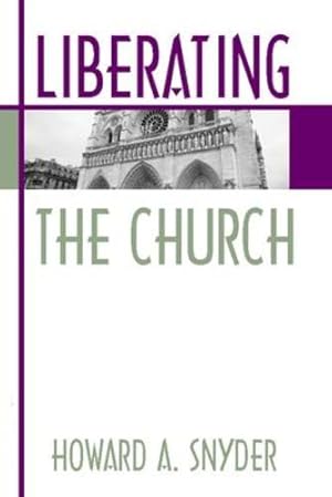 Seller image for Liberating the Church: The Ecology of Church and Kingdom by Snyder, Howard A. [Paperback ] for sale by booksXpress
