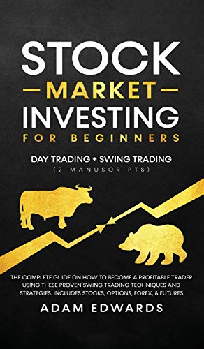 Immagine del venditore per Stock Market Investing for Beginners: Day Trading + Swing Trading (2 Manuscripts): The Complete Guide on How to Become a Profitable Investor. Includes, Options, Passive Income, Futures, and Forex [Hardcover ] venduto da booksXpress