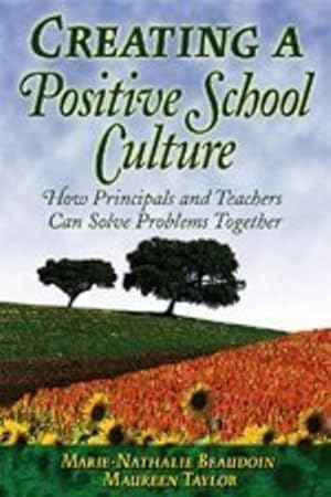 Seller image for Creating a Positive School Culture: How Principals and Teachers Can Solve Problems Together by Beaudoin, Marie-Nathalie, Taylor, Maureen E. [Paperback ] for sale by booksXpress