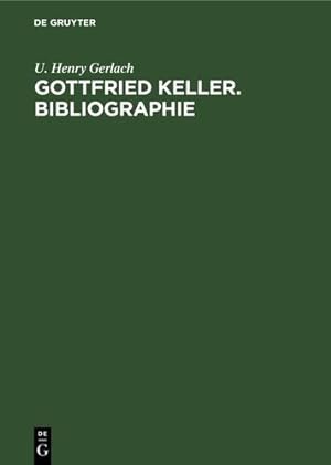 Image du vendeur pour Gottfried Keller. Bibliographie (German Edition) by Gerlach, U. Henry [Hardcover ] mis en vente par booksXpress