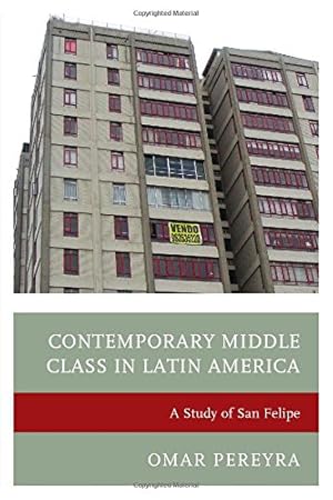 Image du vendeur pour Contemporary Middle Class in Latin America: A Study of San Felipe by Pereyra, Omar [Hardcover ] mis en vente par booksXpress