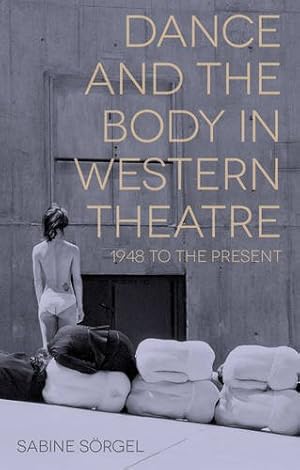 Seller image for Dance and the Body in Western Theatre: 1948 to the Present [Soft Cover ] for sale by booksXpress