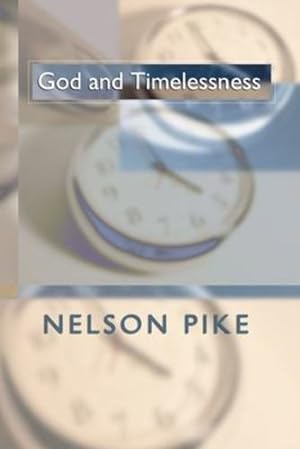 Image du vendeur pour God and Timelessness by Pike, Nelson C. [Paperback ] mis en vente par booksXpress