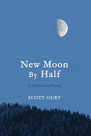 Imagen del vendedor de New Moon by Half: A Lifetime in Poetry by Oury, Scott [Paperback ] a la venta por booksXpress