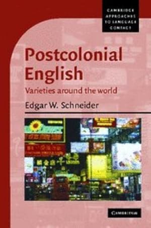 Seller image for Postcolonial English: Varieties around the World (Cambridge Approaches to Language Contact) by Schneider, Edgar W. [Hardcover ] for sale by booksXpress