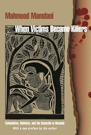 Seller image for When Victims Become Killers: Colonialism, Nativism, and the Genocide in Rwanda by Mamdani, Mahmood [Paperback ] for sale by booksXpress