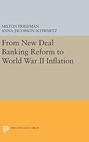 Seller image for From New Deal Banking Reform to World War II Inflation (Princeton Legacy Library) by Friedman, Milton, Schwartz, Anna Jacobson [Hardcover ] for sale by booksXpress