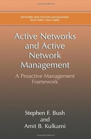 Seller image for Active Networks and Active Network Management: A Proactive Management Framework (Network and Systems Management) by Kulkarni, Amit B., Bush, Stephen F. [Paperback ] for sale by booksXpress